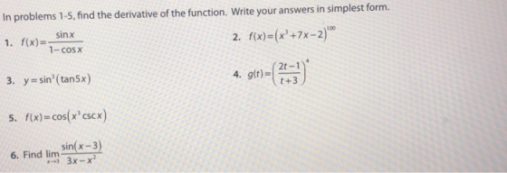 In problems 1-5, find the derivative of the function. Write your answers in simplest form. 1. f(x)=- sinx 2. f(x)=(x +7x-2) 1