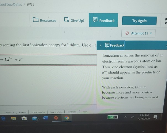 and Due Dates > HW 7 Resources Ex Give Up? Feedback Try Again Attempt 13 resenting the first ionization energy for lithium. U