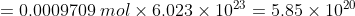 = 0.0009709 \: mol \times 6.023 \times 10^{23} = 5.85 \times 10^{20} \;