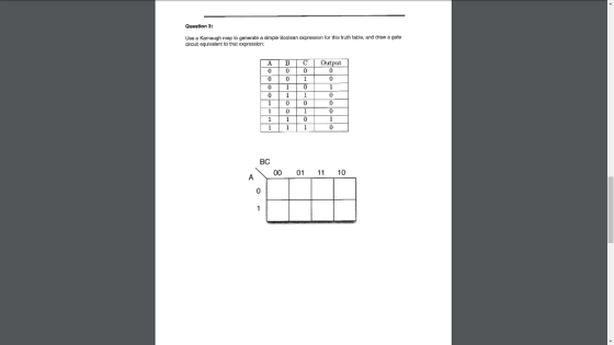 Question 3: Use a Karnaugh map to generate a simple Boolean expression for this truth table, and draw a gate circuit equivale