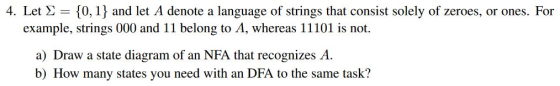 4. Let = {0,1} and let A denote a language of strings that consist solely of zeroes, or ones. For example, strings 000 and 11