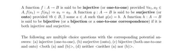 A function f : A - B is said to be injective (or one-to-one) provided Va, a2 € A, f(a) = f(az) ► a1 = . A function g: A + B i