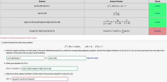 Entered Answer Preview Result (s2 +36) Y() -8s-7 comect comect s2 +36 8s [s/( (gh 2)+36י2[+[)8.gl|(s*2)+361l+(7Ms^2)+36]} com