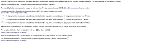Suppose the lengths of the pregnancies of a certain animal are approximately normally distributed with mean u = 282 days and