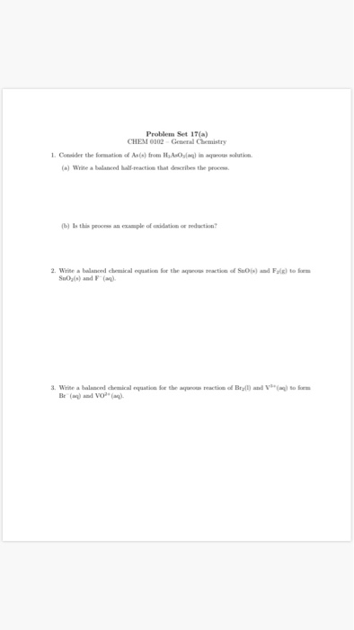 Problem Set 17(a) CHEM 002 Chemistry 1. Consider the formation of As(s) from A l aqueous solution (a) Write a balanced a t th