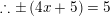 \small \therefore \pm \left ( 4x+5 \right )=5