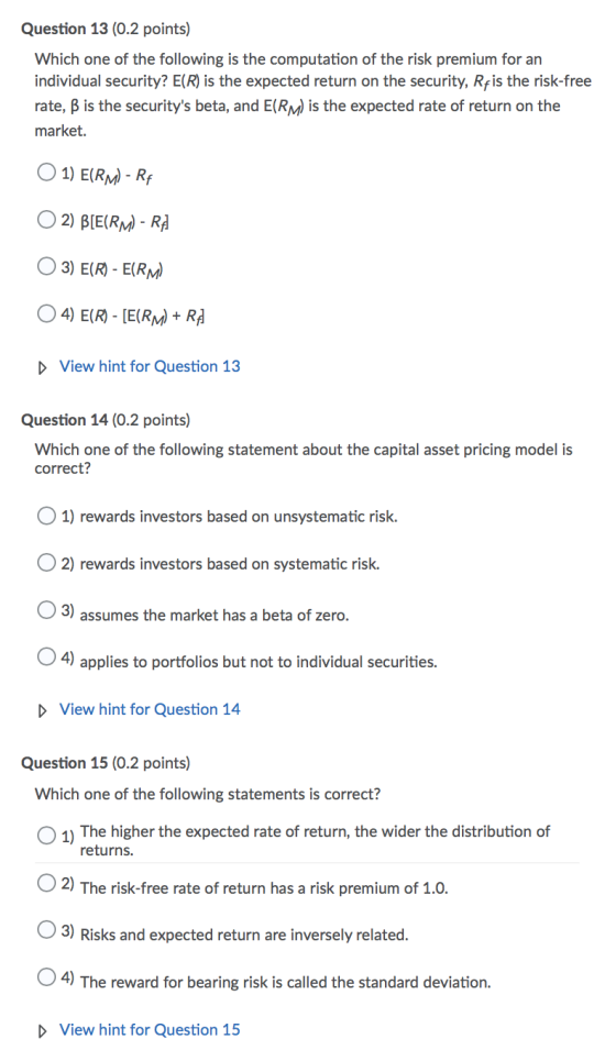 Question 13 (0.2 points) Which one of the following is the computation of the risk premium for an individual security? E(R) i