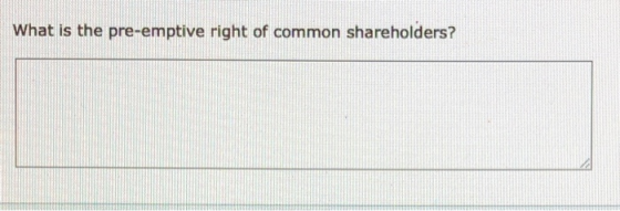 What is the pre-emptive right of common shareholders?