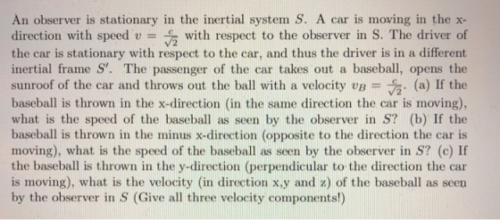 An observer is stationary in the inertial system S. A car is moving in the x- direction with speed V with respect to the obse