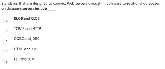 Standards that are designed to connect Web servers through middleware to relational databases on database servers include BLO