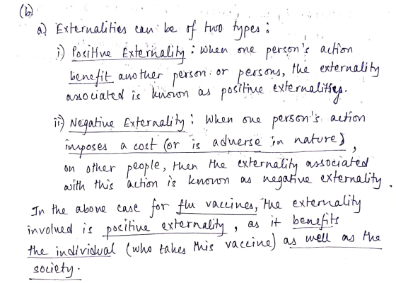 a) Externalities can be of two types ¿. 2) Positive Externality : When one persons action benefit another personi or person
