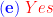 \mathbf{{\color{Blue} (e)}}\;{\color{Red} Yes}