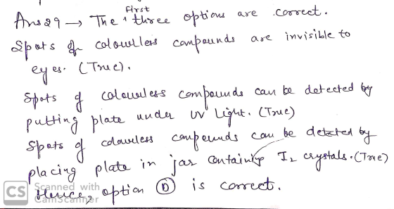 first Ansaq The three options are correct. Spots of coloulless compounds are invisible to eyes. (True). Spots of colourless c