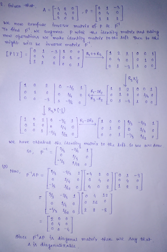2. Given that 0 A = -4 2 0 4 4 0 0 0 4 2. 2 1 2 now compute inverse matrix of p re.pt To find pl, we augment with the identit