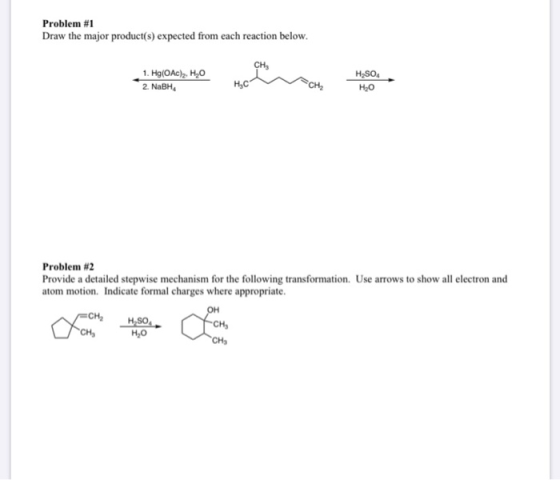 Problem #1 Draw the major product(s) expected from each reaction below. CHE Problem #2 Provide a detailed stepwise mechanism