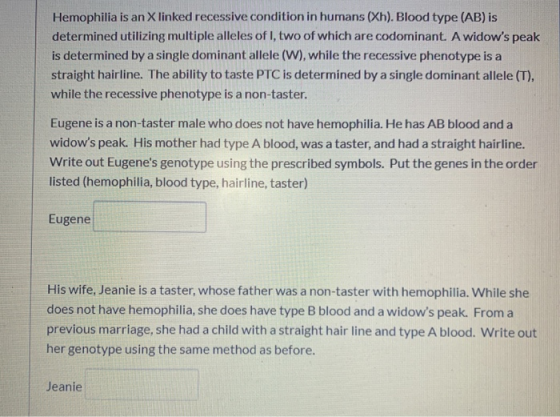 Hemophilia is an X linked recessive condition in humans (Xh). Blood type (AB) is determined utilizing multiple alleles of I,