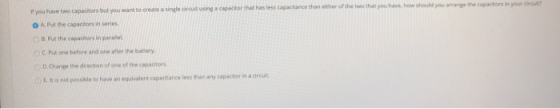 if you have two capacitors but you want to create a single drout using a capacitor that has less capacitance than either of t