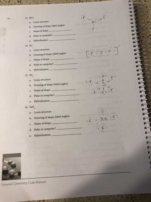 13. BF Zor win Lewis structure b. Drawing of shape (label angles) c. Name of shape d. Polar or nonpolar? e Hybridization 14.
