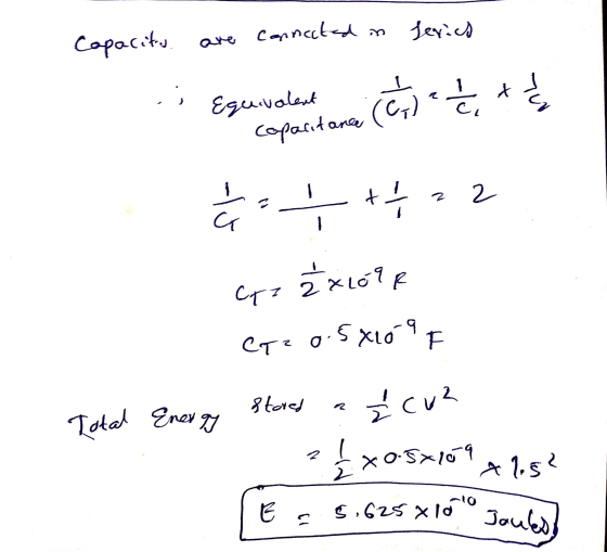 Connected in Sevich Capacito Equivalent capacit (C1) & the anee fl- = Į + / 22 I 2 ²x69R Ctz eqz 0.5X10 9 stored Ź cu2 Total