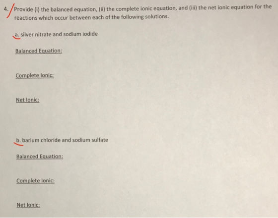 4. Provide (i) the balanced equation, (ii) the complete ionic equation, and (iii) the net ionic equation for the reactions wh