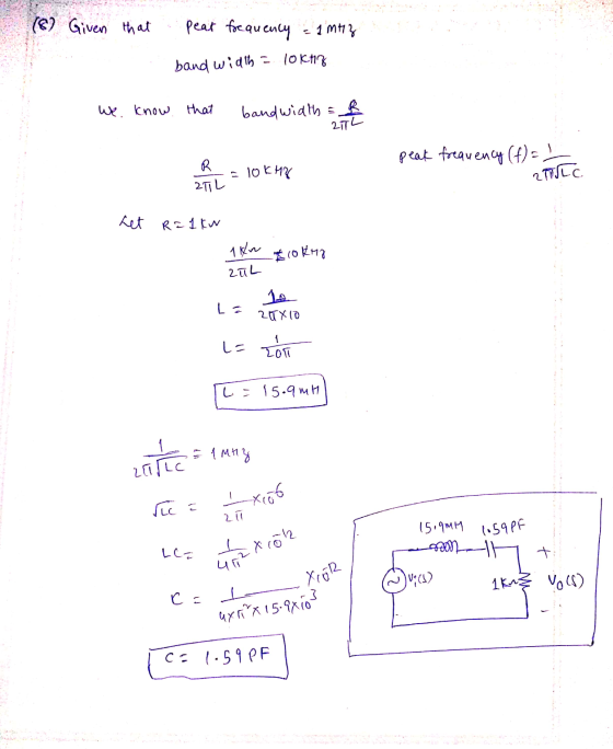 (8) Given that peat frequency & 1 MHz band width = lokHz we know that bandwidth = 42 peak frequency (f) = R 2 TUSLC 271 l = 1