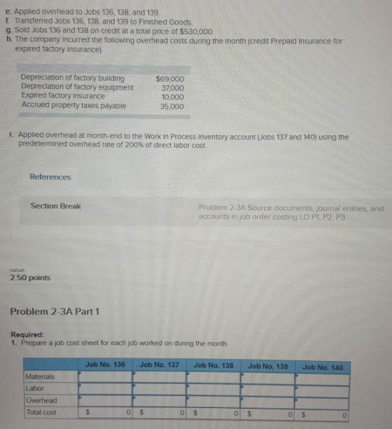 e. Applied overhead to Jobs 136, 138, and 139. 1. Transferred Jobs 136, 138, and 139 to Finished Goods g. Sold Jobs 136 and 1
