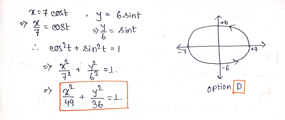 x = 7 cost 2 6sint = sint +b ECOSE 7 . cos?t + sin2t 21 N +7 27 * 72 प + 21. -6 -- -- 62 2) | 2 option/D + y² 2L, 36 49