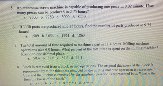 5. An automatic screw machine is capable of producing one piece in 0.02 minute. How many pieces can be produced in 2.75 hours