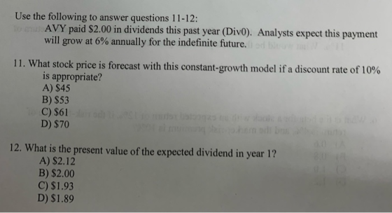 Use the following to answer questions 11-12: AVY paid $2.00 in dividends this past year (Div0). Analysts expect this payment