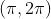 (π, 2π)