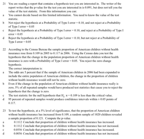 21 You are reading a report that contains a hypothesis test you are interested in. The writer of the report writes that the p
