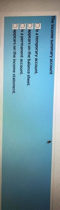 The income summary account is a temporary account. appears on the balance sheet. is a permanent account. appears on the incom