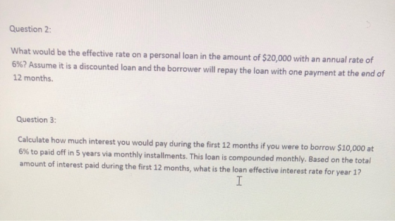 Question 2: What would be the effective rate on a personal loan in the amount of $20,000 with an annual rate of 6%? Assume it
