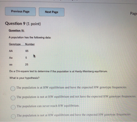 Previous Page Next Page Page Question 9 (1 point) Question 1: A population has the following data: Genotype Number AA o aa Do