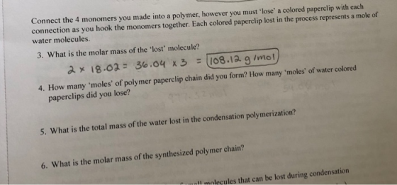 Connect the 4 monomers you made into a polymer, however you must lose a colored paperclip with each connection as you hook th