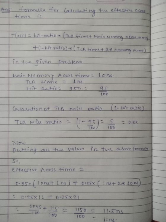 formula for Calcelenting the effective acess time is. a Cess Tleft) = hit-ratio * (TLB timet Main Memory timel +(1-hit ratio)