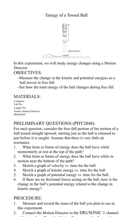 Energy of a Tossed Ball In this experiment, we will study energy changes using a Motion Detector. OBJECTIVES: • Measure the c