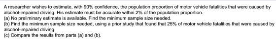 A researcher wishes to estimate, with 90% confidence, the population proportion of motor vehicle fatalities that were caused