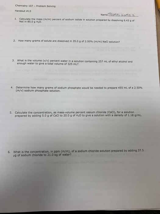 Chemistry 107 Problem Solving Handout #13 NameloMAS hoME2 1. Calculate the mass (m/m) percent of sodium iodide in solution pr