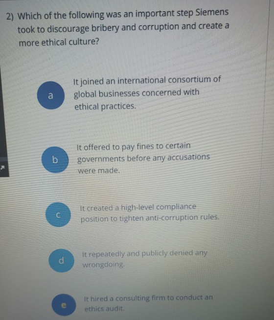 2) Which of the following was an important step Siemens took to discourage bribery and corruption and create a more ethical c