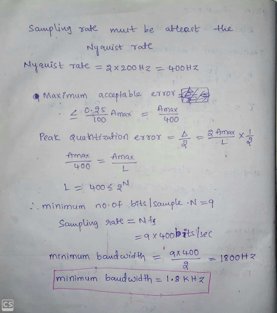 the sampling rate must be atleast Nyanist quist rate Nyquist rate = 2x200 H2-400 HZ Maximum acceptable error 0.25 Amax Amax 4