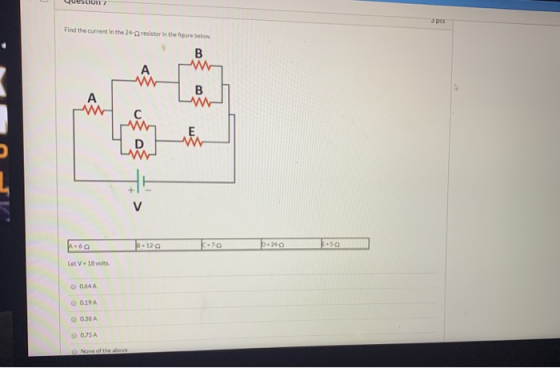 COM spus Find the current in the 24-resistor in the far below. B A B A С wth D M HE V - 12.0 10- 24.0 5.50 Let V-18 volts 0.6