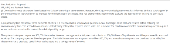 Cost Reduction Proposal: IRR, NPV, and Payback Period JB Chemical currently discharges liquid waste into Calgarys municipal