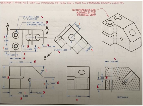 SSIGNMENT: WRITE AN S OVER ALL DIMENSIONS FOR SIZE, AND L OVER ALL DIMENSIONS SHOWING LOCATION NO DIMENSIONS ARE ALLOWED IN T