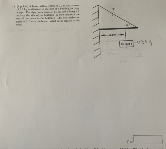 13. (8 points) A beam with a length of 6.0 m and a mass of 3.2 kg is attached to the side of a building to hang a sign. The s