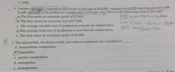 e. judge. 6. Assume a perfeetly competitive firm incurs a total cost of $10,000, marginal cost of $38, and fixed cost of $2,0