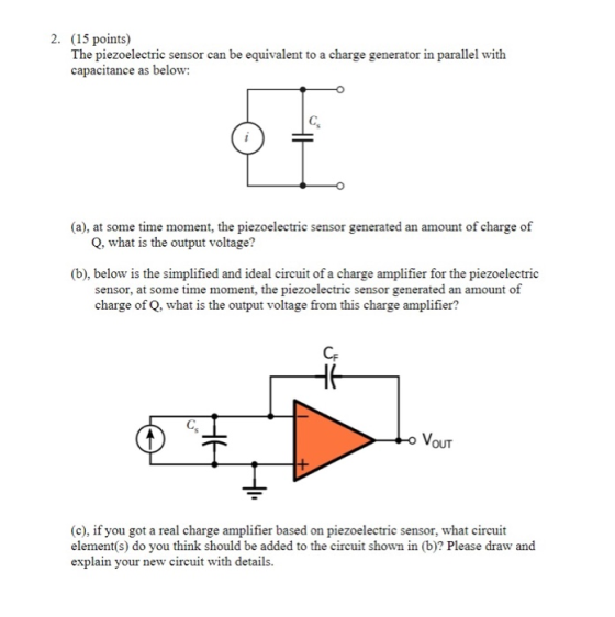 2. (15 points) The piezoelectric sensor can be equivalent to a charge generator in parallel with capacitance as below: (a), a