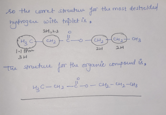 so the corret smuter for the most deshelded hydrogen with triplet is, 24, 2.3 o=0 CH2 CH H₃c ch2 CH3 24 2H 1.1 ppm 3 H the th