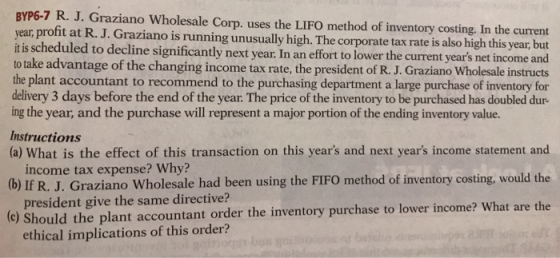 BYP6-7 R. J. Graziano Wholesale Corp. uses the LIFO method of inventory costing. In the current year, profit at R.J. Graziano