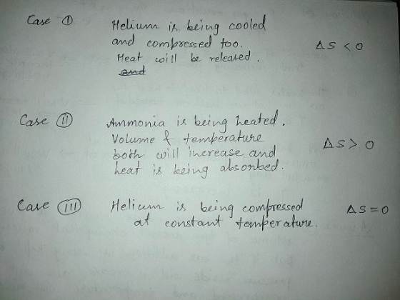 Case o Helium is being cooled and compressed too. Heat will be released. Asco Case 4 Ammonia is being heated. volume of tempe